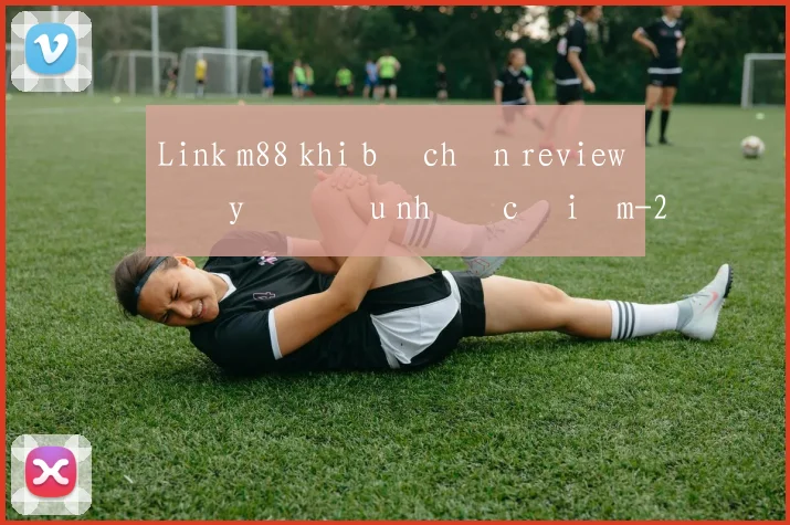 Link m88 khi bị chặn review đầy đủ ưu nhược điểm