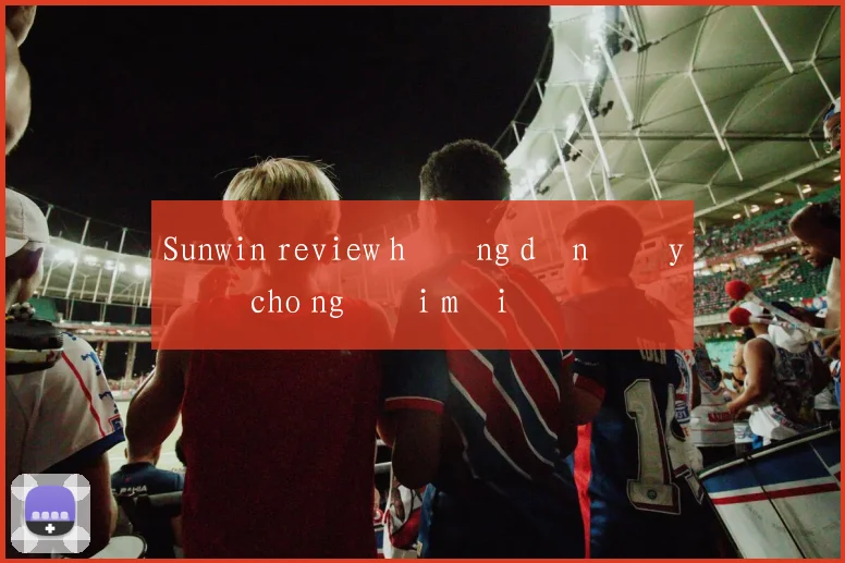 Sunwin review hướng dẫn đầy đủ cho người mới