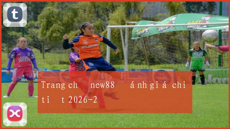 Trang chủ new88 đánh giá chi tiết 2026